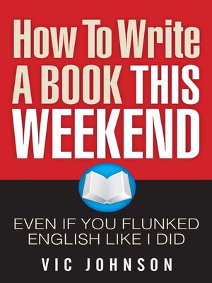 cover image of How to Write a Book This Weekend, Even If You Flunked English Like I Did